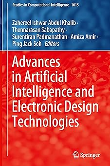 advances in artificial intelligence and electronic design technologies 1st edition zahereel ishwar abdul