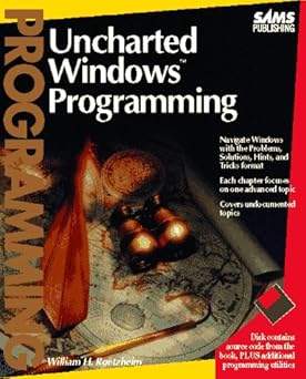 uncharted windows programming/book and disk 1st edition william roetzheim 0672302993, 978-0672302992