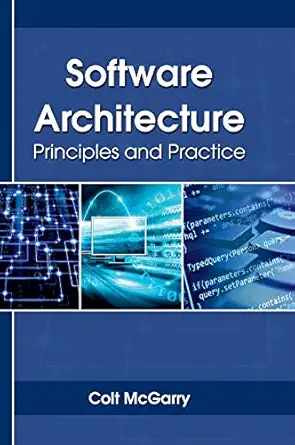 software architecture principles and practice 1st edition colt mcgarry 1635492610, 978-1635492613
