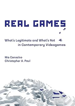 real games whats legitimate and whats not in contemporary videogames 1st edition mia consalvo ,christopher a