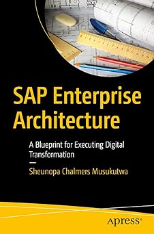 sap enterprise architecture a blueprint for executing digital transformation 1st edition sheunopa chalmers