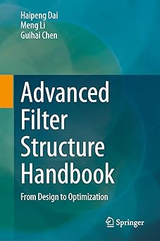 advanced filter structure handbook from design to optimization 1st edition haipeng dai ,meng li ,guihai chen