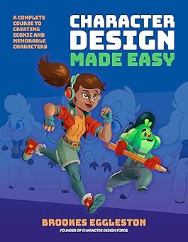 character design made easy a complete course to creating iconic and memorable characters 1st edition brookes