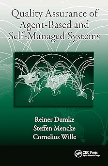 quality assurance of agent based and self managed systems 1st edition reiner dumke ,steffen mencke ,cornelius
