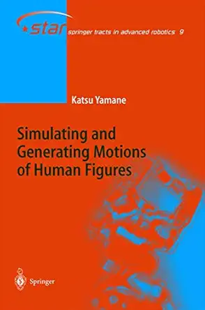 simulating and generating motions of human figures 1st edition katsu yamane 3642057888, 978-3642057885