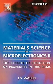 materials science in microelectronics ii the effects of structure on properties in thin films 1st edition
