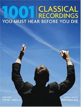 1001 classical recordings you must hear before you die 1st edition matthew rye ,steven isserlis 0789315831,