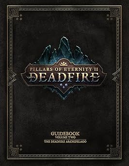 pillars of eternity guidebook volume two the deadfire archipelago 1st edition obsidian entertainment