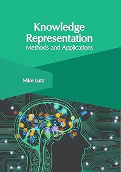 knowledge representation methods and applications 1st edition mike lutz 1647267897, 978-1647267896