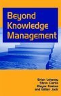 beyond knowledge management 1st edition brian lehaney ,steve clarke ,elayne coakes ,gillian jack 1591402239,