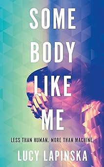 some body like me a story of unexpected love at the end of the world 1st edition lucy lapinska 1399623028,