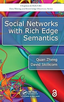 social networks with rich edge semantics 1st edition quan zheng ,david skillicorn 1138032433, 978-1138032439
