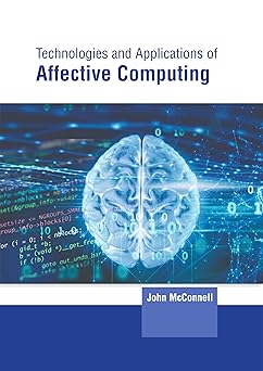 technologies and applications of affective computing 1st edition john mcconnell 1639899448, 978-1639899449