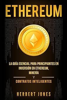 ethereum la gua a esencial para principiantes en inversia n en ethereum minera a y contratos inteligentes 1st