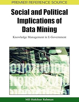 social and political implications of data mining knowledge management in e government 1st edition hakikur