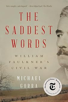 the saddest words william faulkners civil war 1st edition michael gorra 1324091010, 978-1324091011
