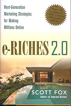 e riches 2 0 next generation marketing strategies for making millions online 1st edition scott fox