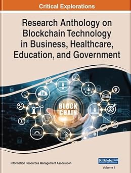 research anthology on blockchain technology in business healthcare education and government 4 volume 1st