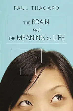 the brain and the meaning of life 1st edition paul thagard 0691142726, 978-0691142722