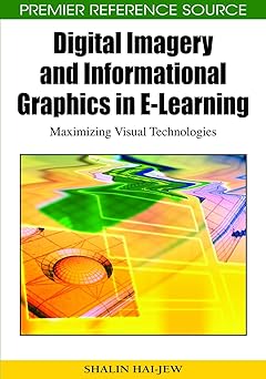 digital imagery and informational graphics in e learning maximizing visual technologies 1st edition shalin