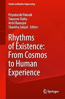 rhythms of existence from cosmos to human experience 1st edition priyadarshi patnaik ,tanusree dutta ,archi
