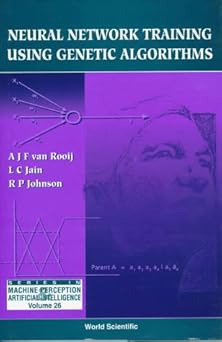 neural network training using genetic algorithms 1st edition lakhmi c jain ,r p johnson ,a j f van rooij