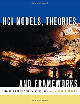hci models theories and frameworks toward a multidisciplinary science 1st edition john m carroll 1558608087,