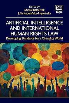 artificial intelligence and international human rights law developing standards for a changing world 1st