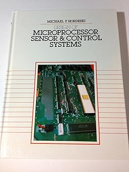 the design of microprocessor sensor and control systems 1st edition michael f hordeski 0835912698,
