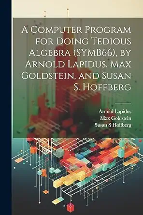 a computer program for doing tedious algebra by arnold lapidus max goldstein and susan s hoffberg 1st edition