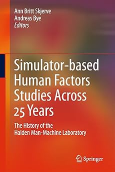 simulator based human factors studies across 25 years the history of the halden man machine laboratory 1st