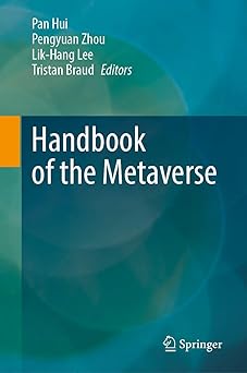 handbook of the metaverse 1st edition pan hui ,peng yuan zhou ,lik hang lee ,tristan braud 3032032954,
