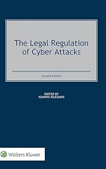 the legal regulation of cyber attacks 1st edition ioannis iglezakis 9403509333, 978-9403509334
