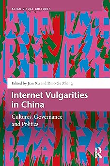 internet vulgarities in china cultures governance and politics 1st edition jian xu ,dino ge zhang 9048563585,
