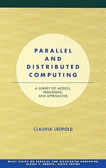 parallel and distributed computing a survey of models paradigms and approaches 1st edition claudia leopold
