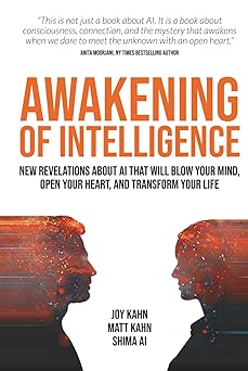 awakening of intelligence new revelations about ai that will blow your mind open your heart and transform