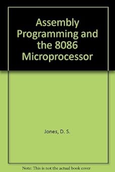 assembly programming and the 8086 microprocessor 1st edition d s jones 0198537433, 978-0198537434