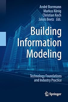 building information modeling technology foundations and industry practice 1st edition andra c borrmann