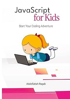 javascript for kids start your coding adventure 1st edition abdelfattah ragab 3384443233, 978-3384443236