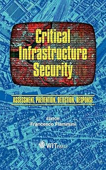 critical infrastructure security assessment prevention detection response 1st edition f flammini 1845645626,
