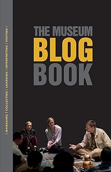 the museum blog book 1st edition joan h baldwin ,dana buntrock ,tony butler 1910144843, 978-1910144848