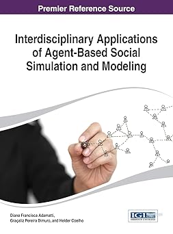 interdisciplinary applications of agent based social simulation and modeling 1st edition diana franscisca