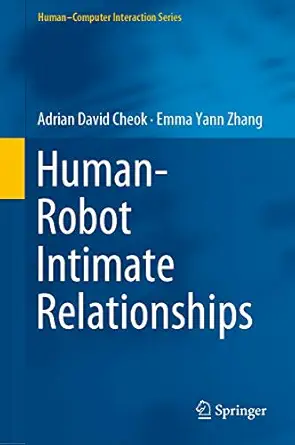 humana robot intimate relationships 1st edition adrian david cheok ,emma yann zhang 331994729x, 978-3319947297