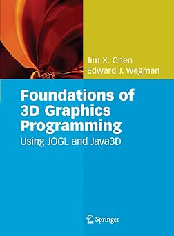 foundations of 3d graphics programming using jogl and java3d 1st edition jim x chen ,edward j wegman