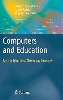 computers and education towards educational change and innovation 1st edition antonio jose mendes ,isabel