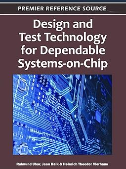 design and test technology for dependable systems on chip 1st edition raimund ubar ,jaan raik ,heinrich