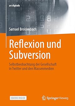 reflexion und subversion selbstbeobachtung der gesellschaft in twitter und den massenmedien 1st edition