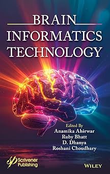brain informatics technology 1st edition anamika ahirwar ,ruby bhatt ,d dhanya ,roshani choudhary 1394345593,