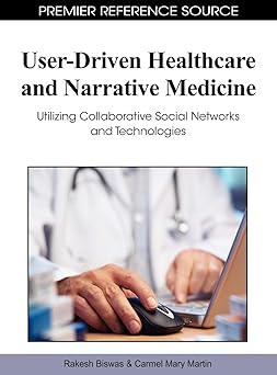 user driven healthcare and narrative medicine utilizing collaborative social networks and technologies 1st
