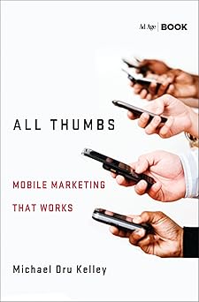 all thumbs mobile marketing that works 1st edition m kelley 1137279273, 978-1137279279